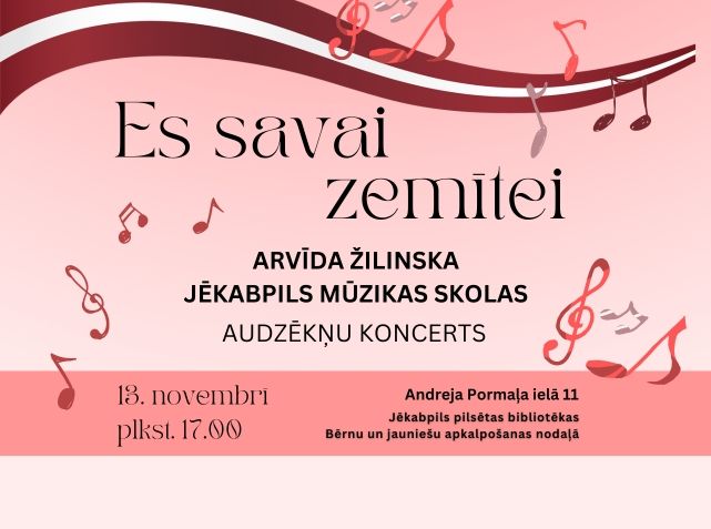 Arvīda Žilinska Jēkabpils mūzikas skolas audzēkņu koncerts “Es savai zemītei”