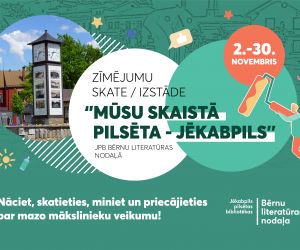 Zīmējumu  skate / izstāde “Mūsu skaistā pilsēta – Jēkabpils”