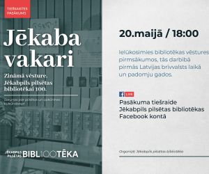 Jēkaba vakari. Zināmā vēsture. “Jēkabpils pilsētas bibliotēkai 100”