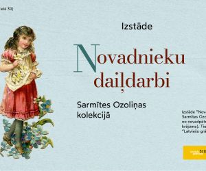 NOVADNIEKU DAIĻDARBI Sarmītes Ozoliņas kolekcijā. Izstāde.