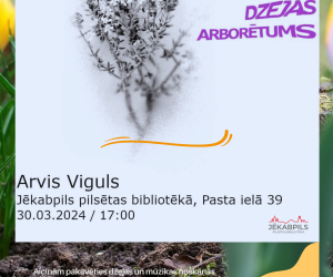 Dzejas un mūzikas cikls “Dzejas arborētums”. Dzejnieks Arvis Viguls