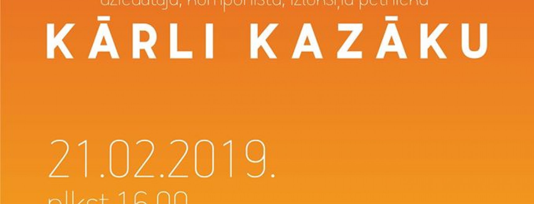 Aicinām uz tikšanos ar Kārli Kazāku