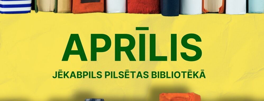 Aprīļa mēnesis bibliotēkā!