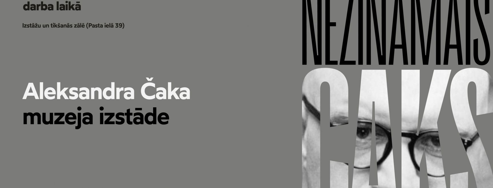 NEZINĀMAIS ČAKS / izstāde