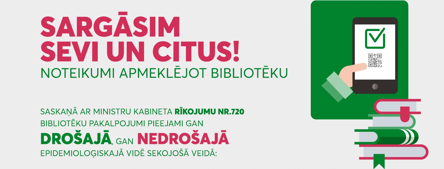 Saskaņā ar Ministru kabineta rīkojumu Nr.720 bibliotēkas pakalpojumi:
