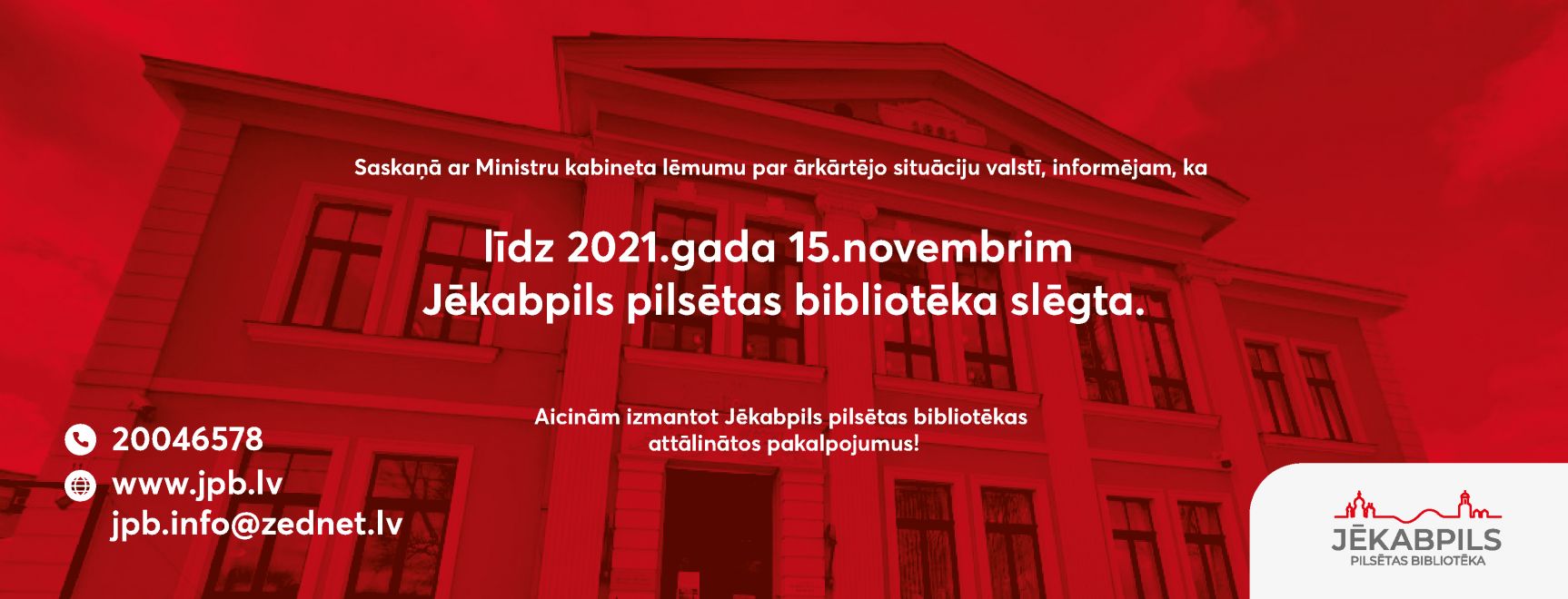 Līdz 2021. gada 15. novembrim Jēkabpils pilsētas bibliotēka slēgta.