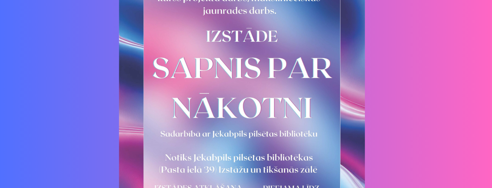 Skolēnu zīmējumu izstādes “Sapnis par nākotni” atklāšana