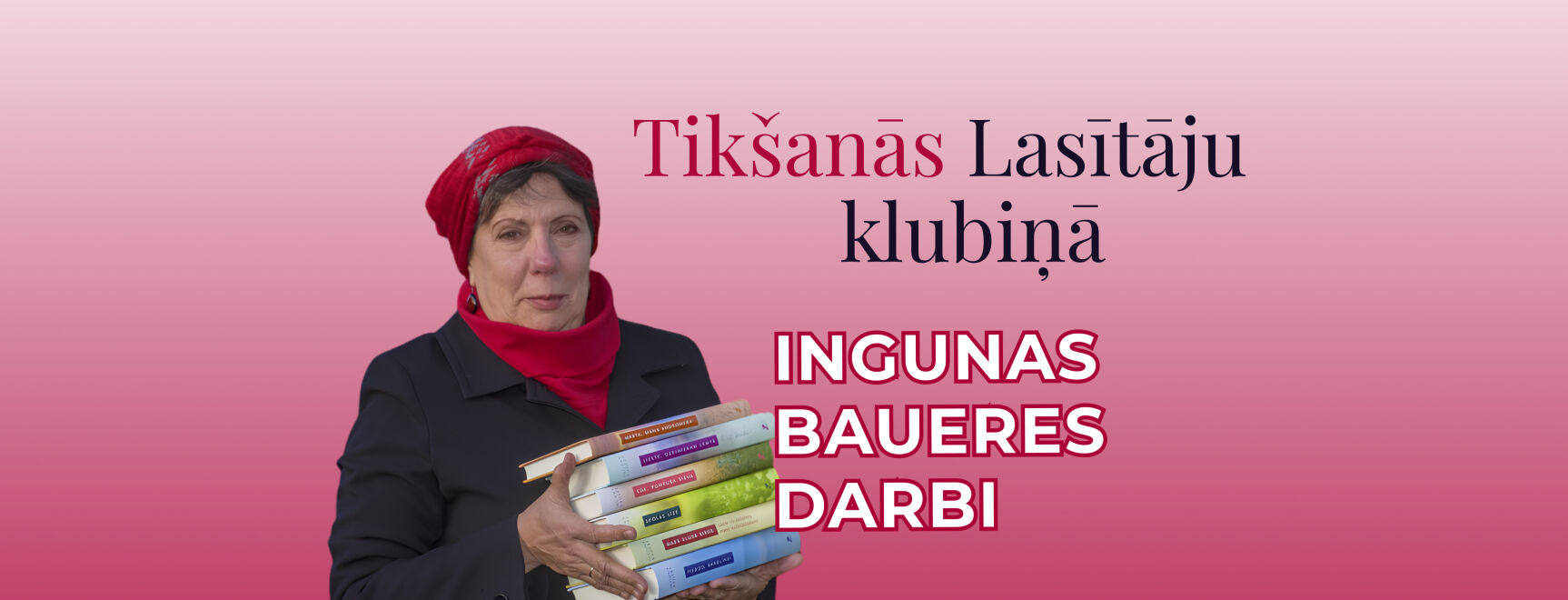Tikšanās Lasītāju klubiņā - Ingunas Baueres darbi
