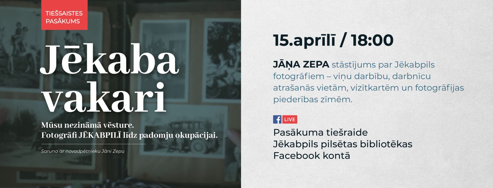 TIEŠSAISTES PASĀKUMS. Jēkaba vakari. Fotogrāfi Jēkabpilī līdz padomju okupācijai