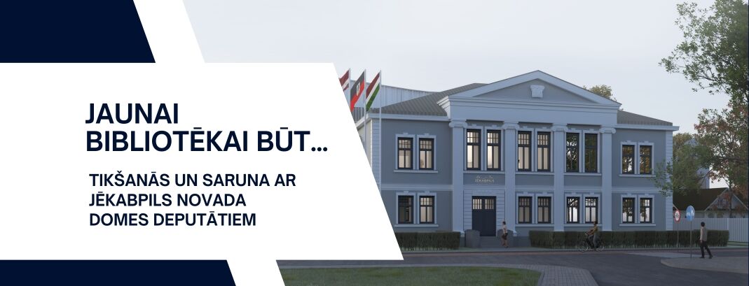 Jaunai bibliotēkai būt… Tikšanās un saruna ar Jēkabpils novada domes deputātiem