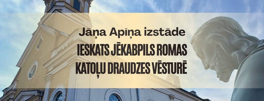 Jāņa Apīņa izstāde. Ieskats Jēkabpils Romas katoļu draudzes vēsturē 