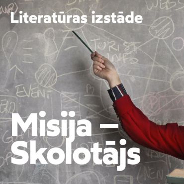 Literatūras izstāde “Misija – Skolotājs”