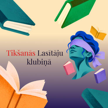 Tik&scaron;anās Lasītāju klubiņā - aklais randiņ&scaron; ar grāmatu!