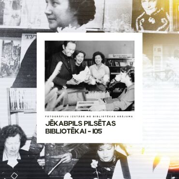Fotogrāfiju izstāde no bibliotēkas krājuma &ldquo;Jēkabpils pilsētas bibliotēkai - 105&rdquo;