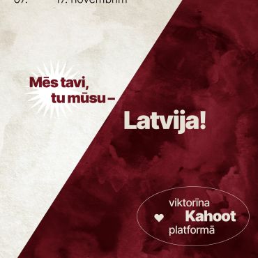 Viktorīna Kahoot platformā “Mēs tavi, tu mūsu - Latvija!”