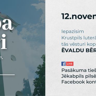 Jēkaba vakari. Mūsu nezināmā vēsture. Krustpils evaņģēliski luteriskā baznīca. 
