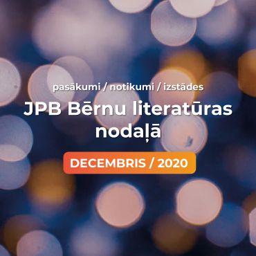 JPB Bērnu literatūras nodaļas pasākumi. DECEMBRIS / 2020