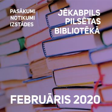Pasākumi Jēkabpils pilsētas bibliotēkā. FEBRUĀRIS, 2020