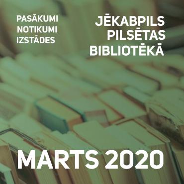 Jēkabpils pilsētas bibliotēkas pasākumi. MARTS, 2020