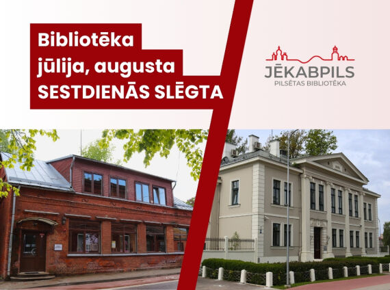 Bibliotēka jūlija, augusta SESTDIENĀS SLĒGTA
